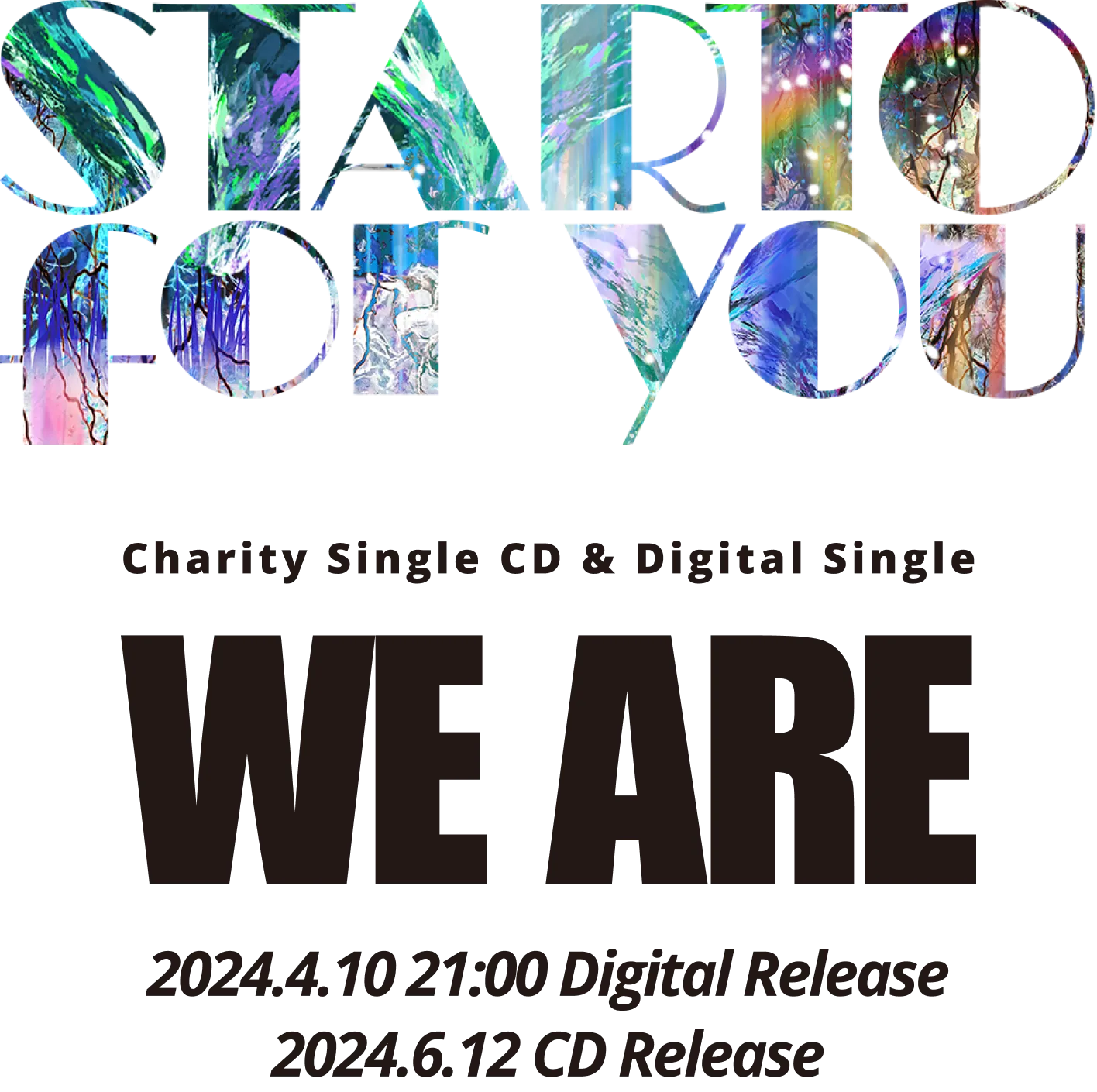 starto for you チャリティーCD & デジタルシングル WE ARE 2024.4.10.21:00 Digital Release 2024.6.12 CD Release